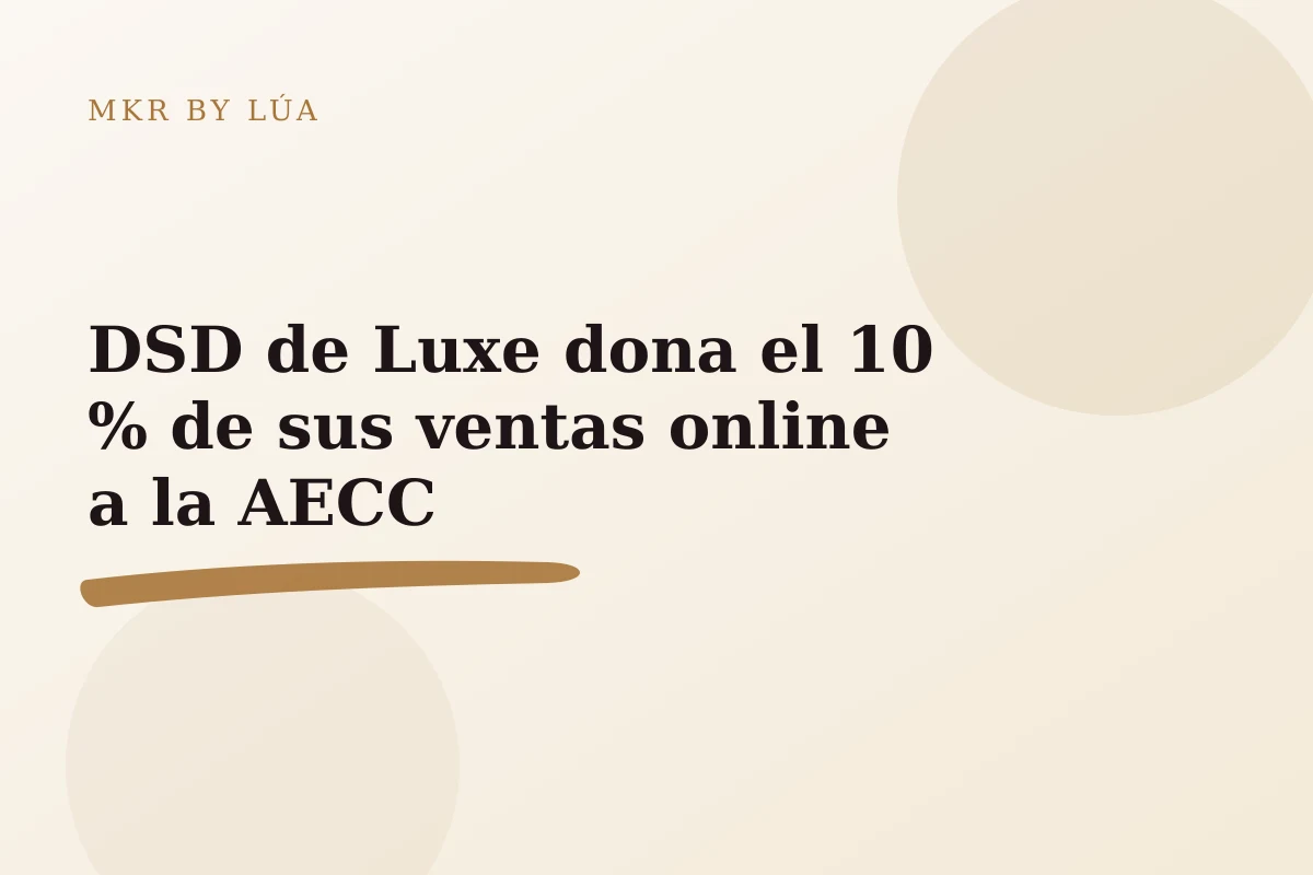 DSD de Luxe dona el 10 % de sus ventas online a la AECC