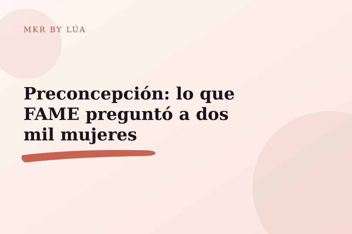 Preconcepción: lo que FAME preguntó a dos mil mujeres
