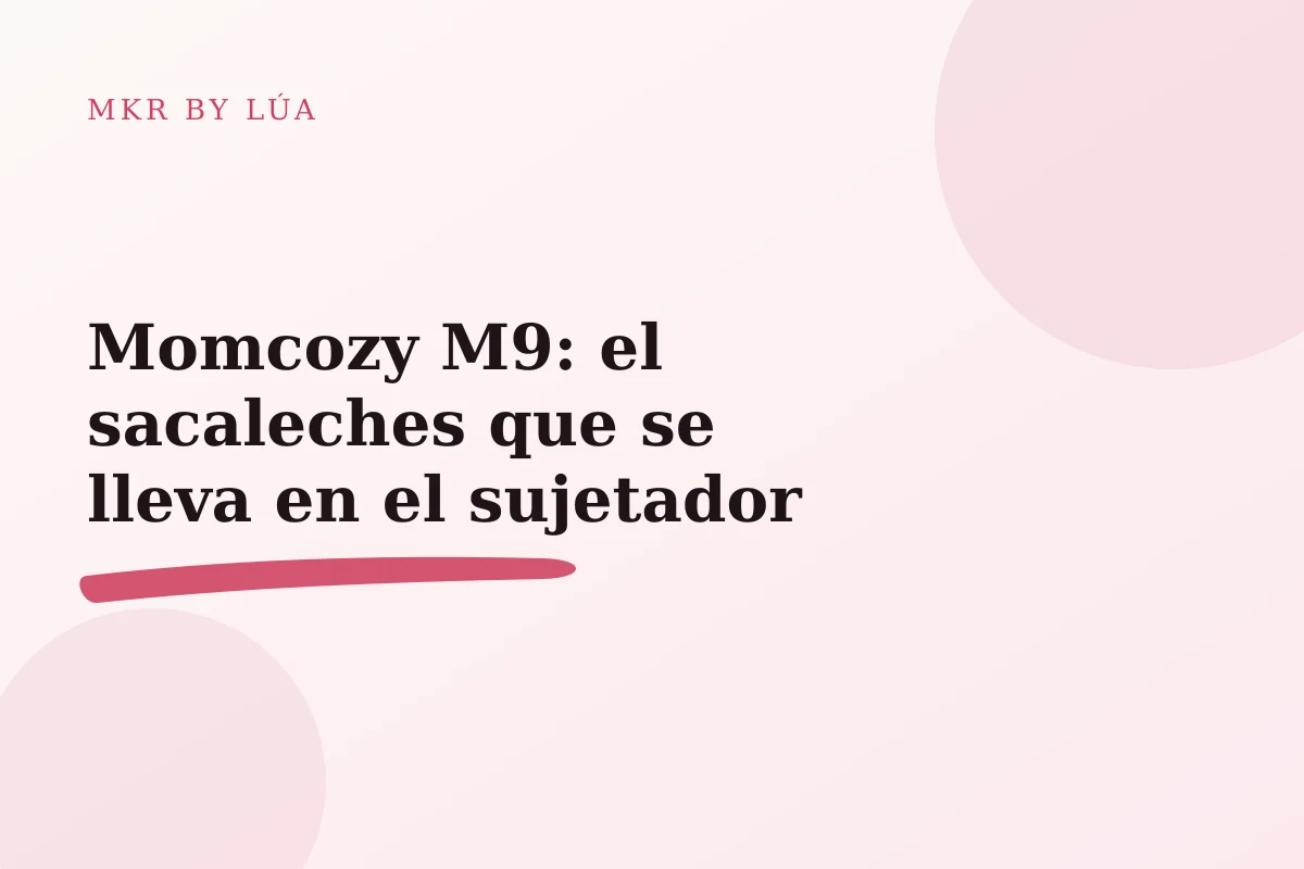 Momcozy M9: el sacaleches que se lleva en el sujetador
