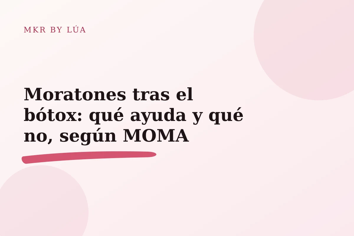 Moratones tras el bótox: qué ayuda y qué no, según MOMA