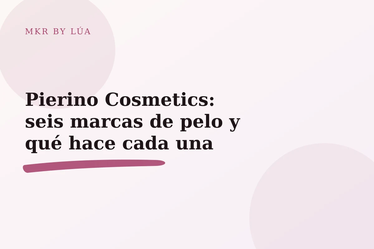 Pierino Cosmetics: seis marcas de pelo y qué hace cada una