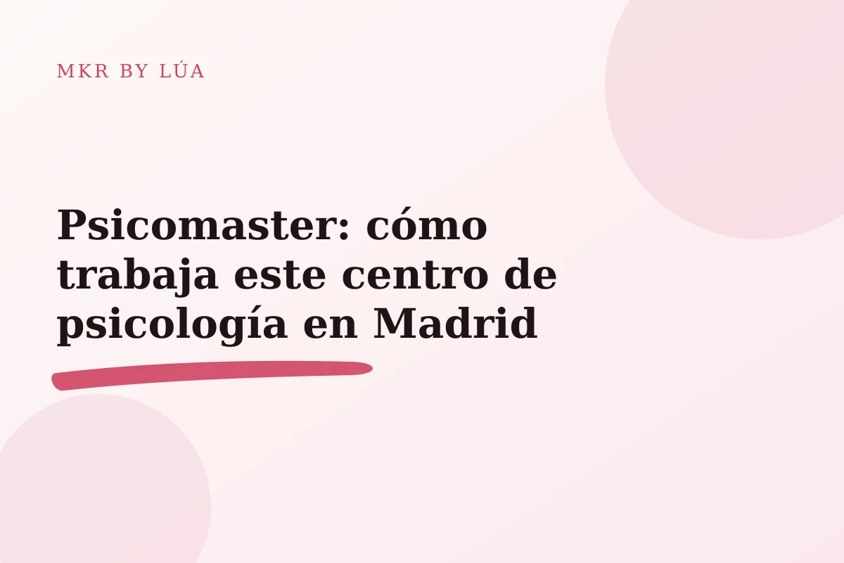 Psicomaster: cómo trabaja este centro de psicología en Madrid
