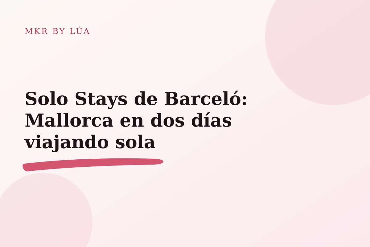 Solo Stays de Barceló: Mallorca en dos días viajando sola