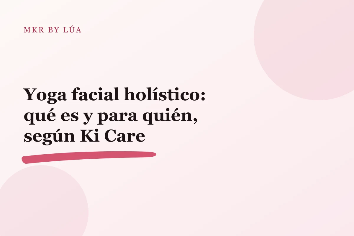 Yoga facial holístico: qué es y para quién, según Ki Care